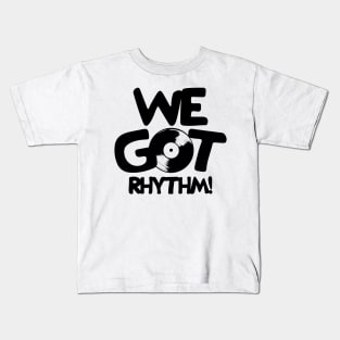 We Got Rhythm Kids T-Shirt